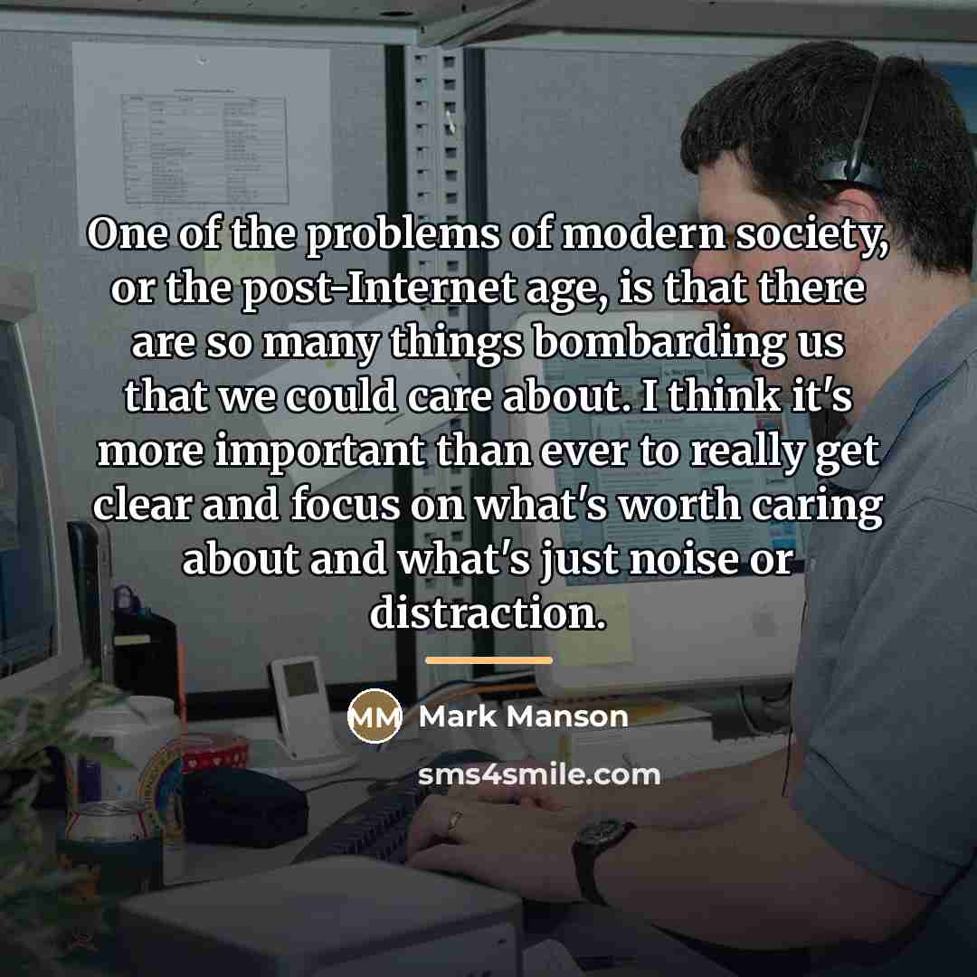 “One of the problems of modern society, or the post-Internet…” quote by Mark Manson
