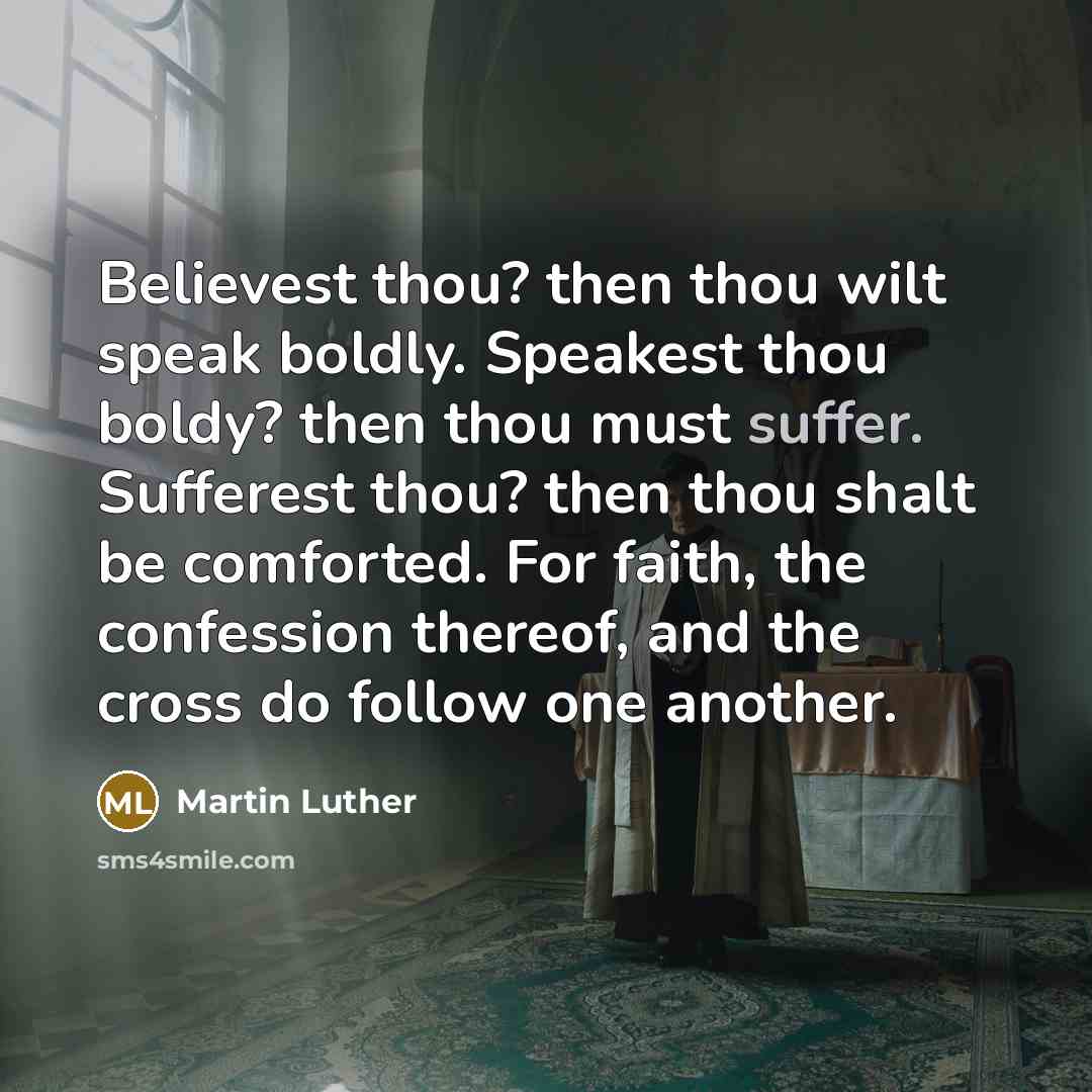 “Believest thou? then thou wilt speak boldly. Speakest thou boldy?…” quote by Martin Luther
