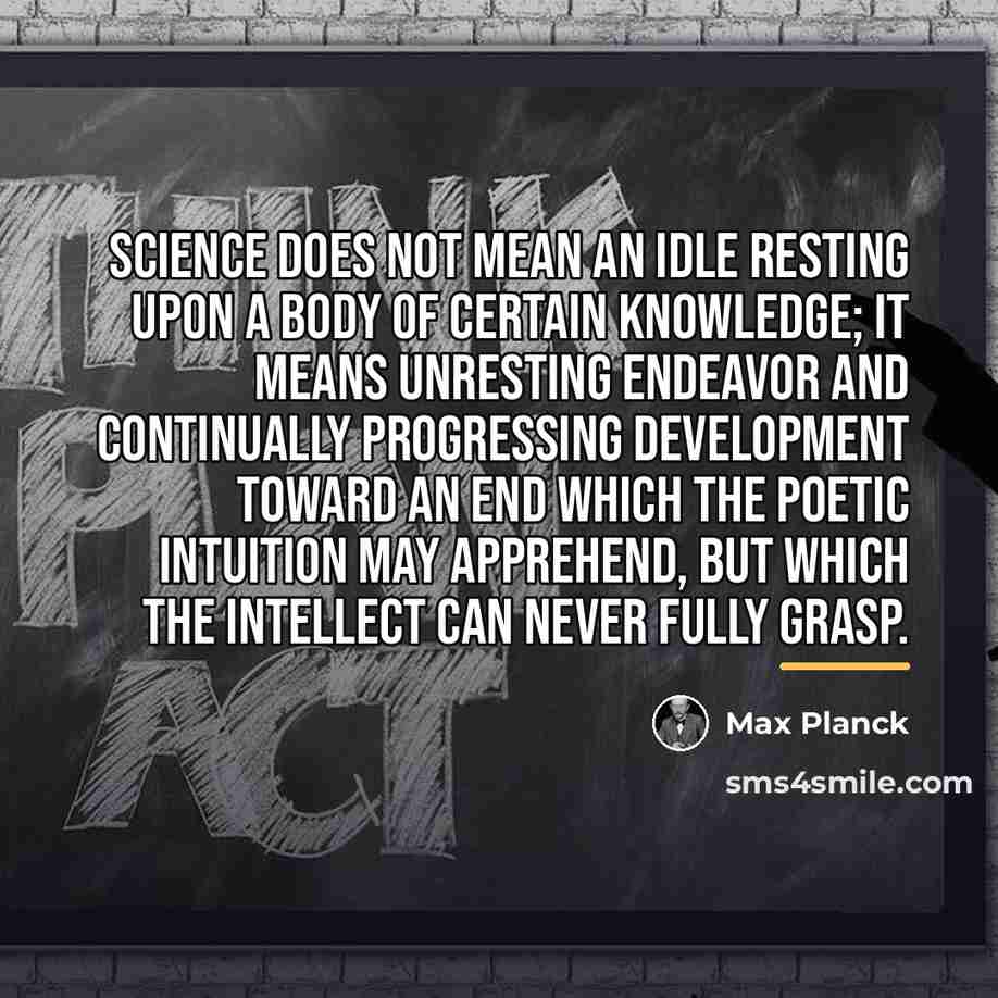 “Science does not mean an idle resting upon a body…” quote by Max Planck
