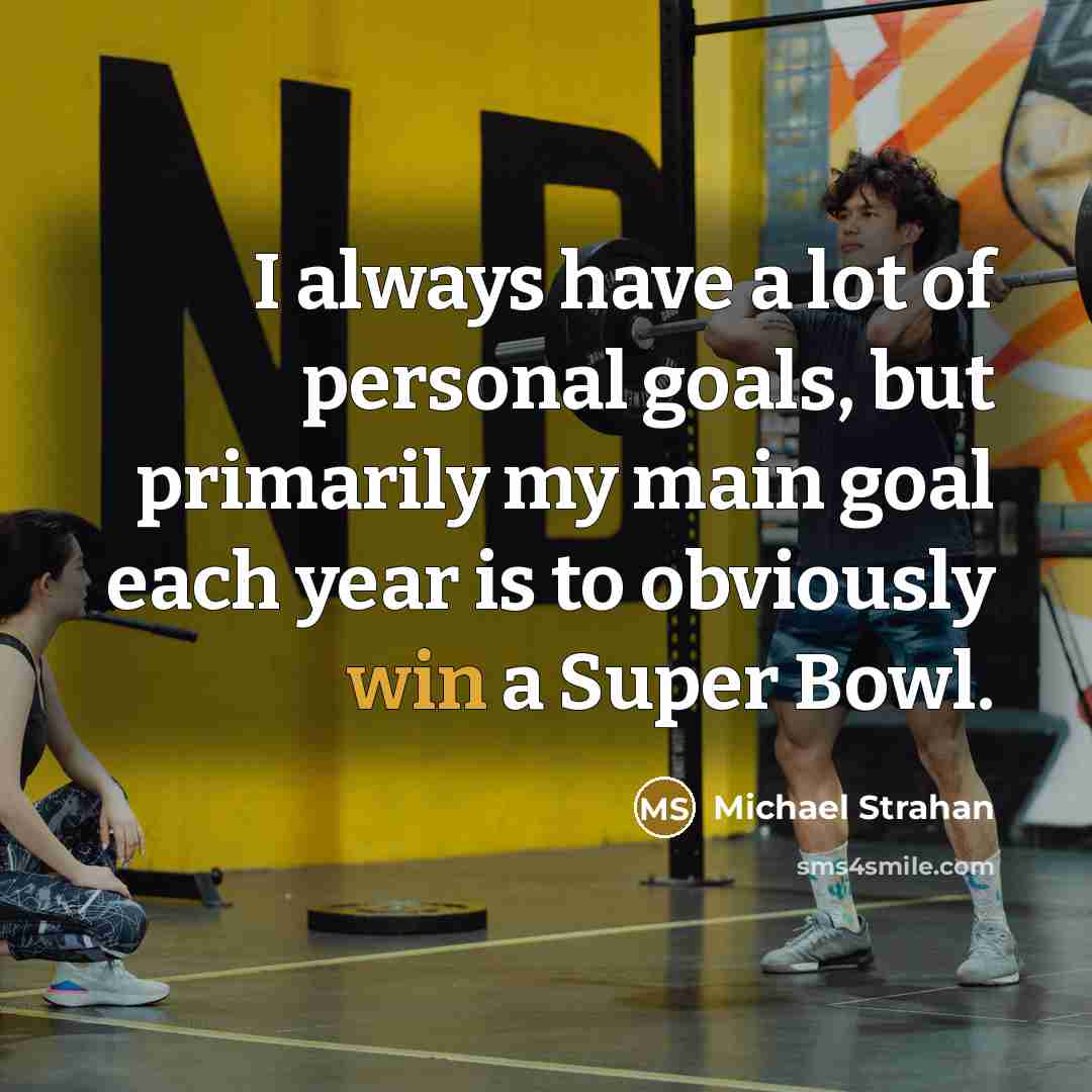“I always have a lot of personal goals, but primarily…” quote by Michael Strahan