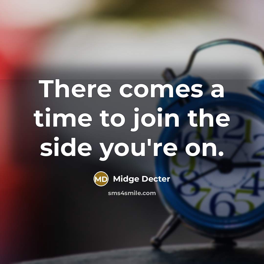 “There comes a time to join the side you're on.” quote by Midge Decter