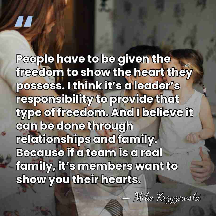 People have to be given the freedom to show the heart they&hellip; - Mike Krzyzewski