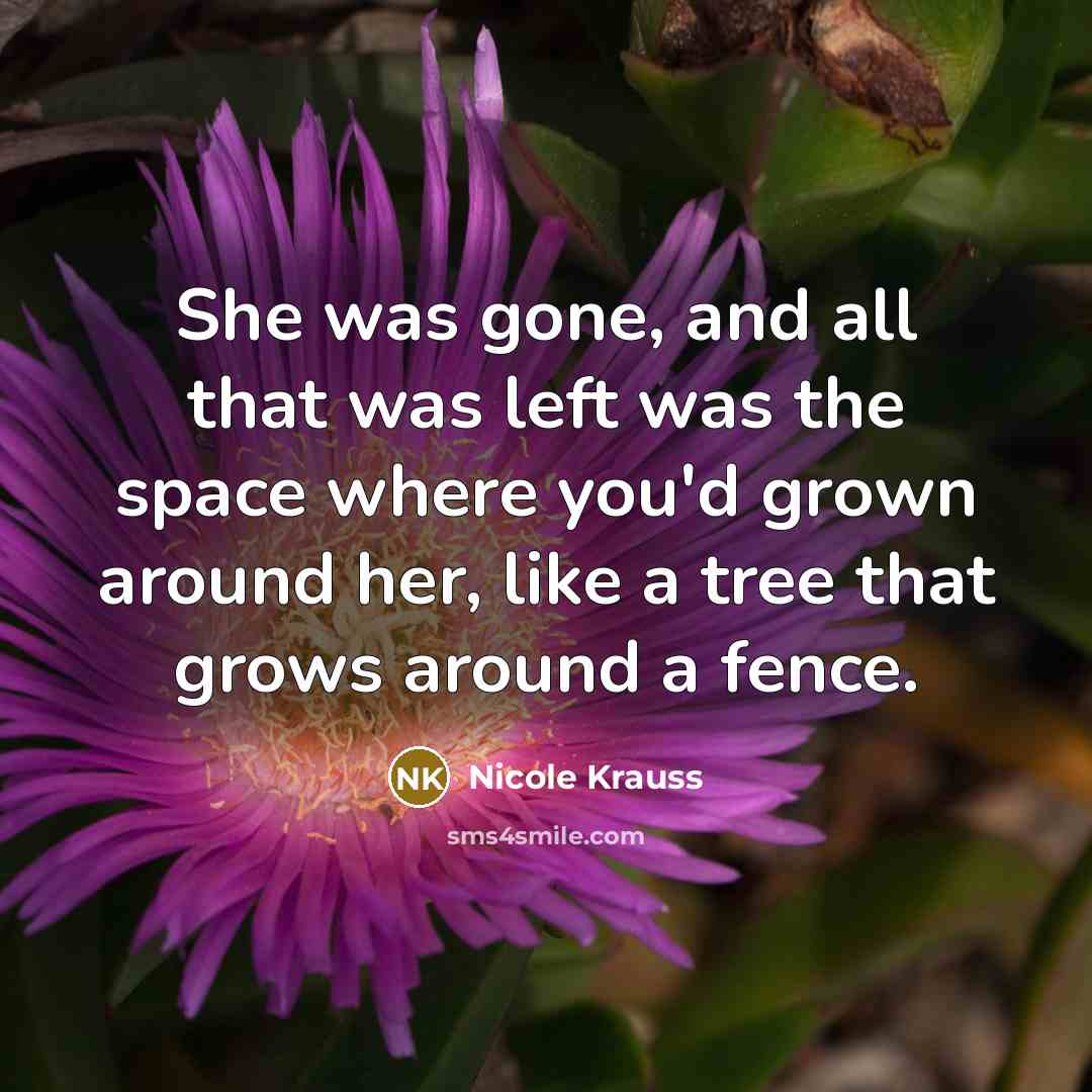 “She was gone, and all that was left was the…” quote by Nicole Krauss
