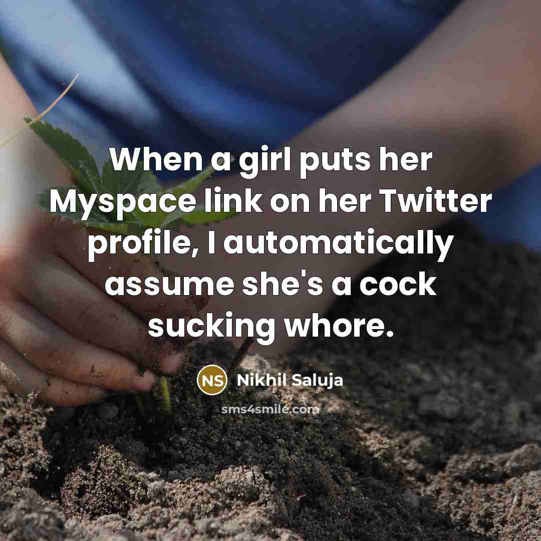 “When a girl puts her Myspace link on her Twitter…” quote by Nikhil Saluja
