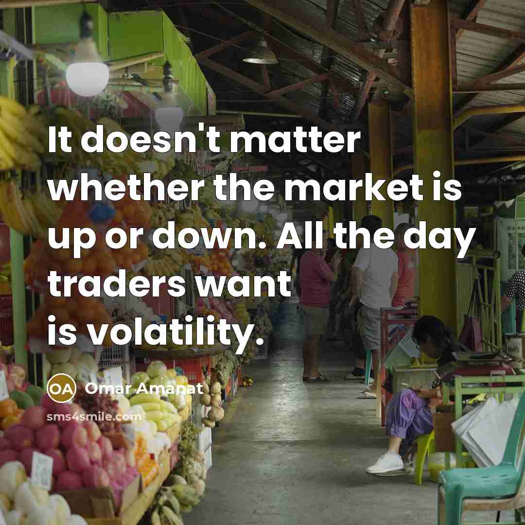 “It doesn't matter whether the market is up or down.…” quote by Omar Amanat
