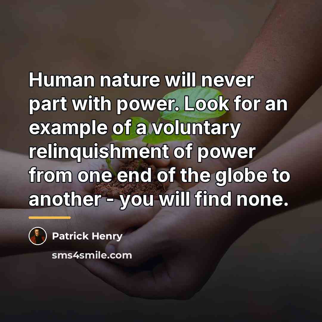 “Human nature will never part with power. Look for an…” quote by Patrick Henry