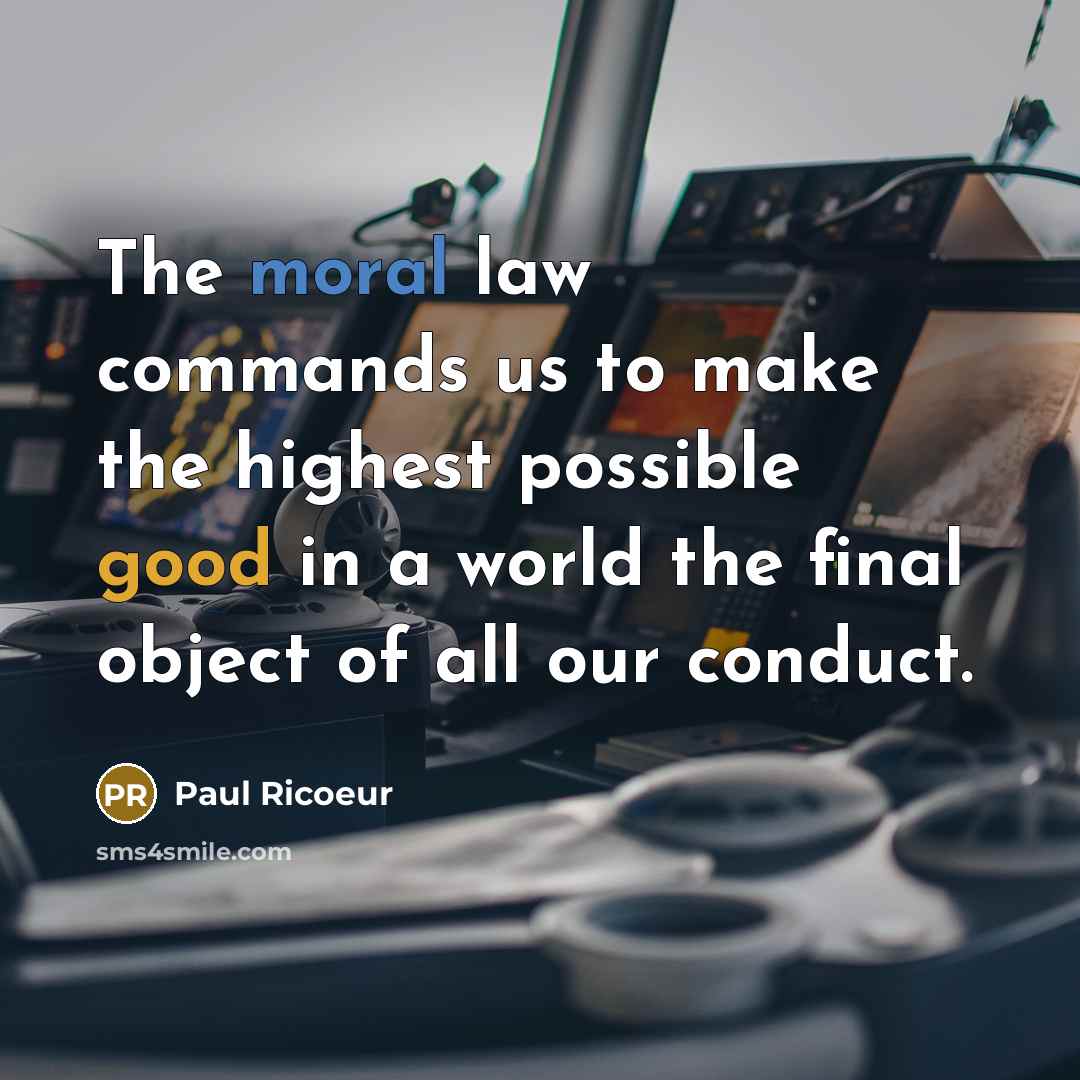 “The moral law commands us to make the highest possible…” quote by Paul Ricoeur