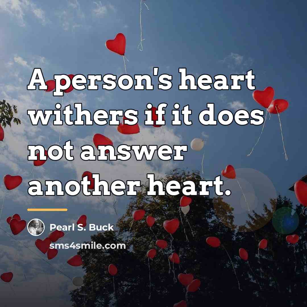 “A person's heart withers if it does not answer another…” quote by Pearl S. Buck