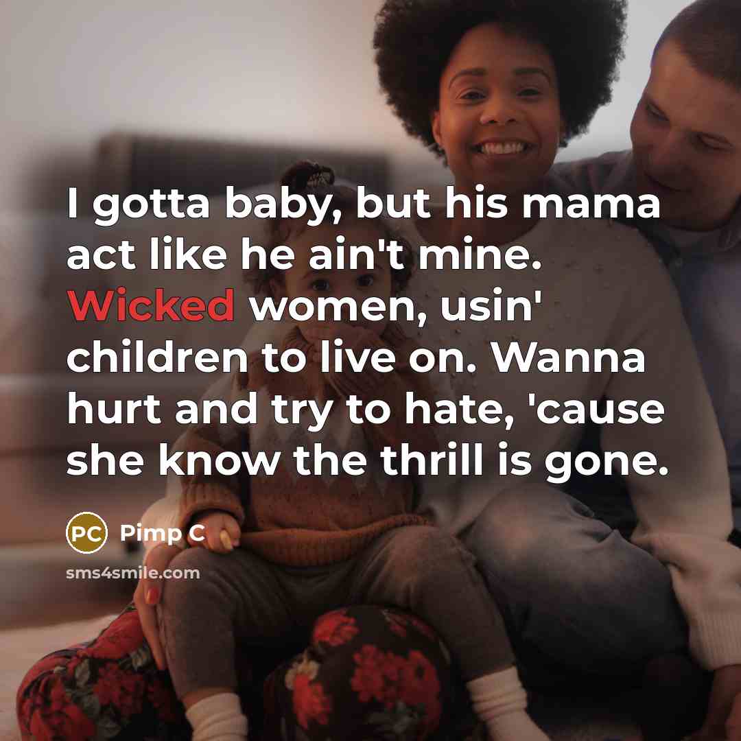 “I gotta baby, but his mama act like he ain't…” quote by Pimp C