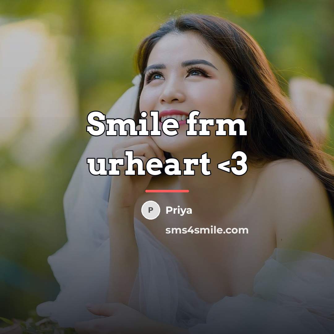 “Smile frm urheart…” quote by Priya