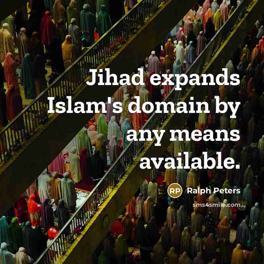 “Jihad expands Islam's domain by any means available.…” quote by Ralph Peters