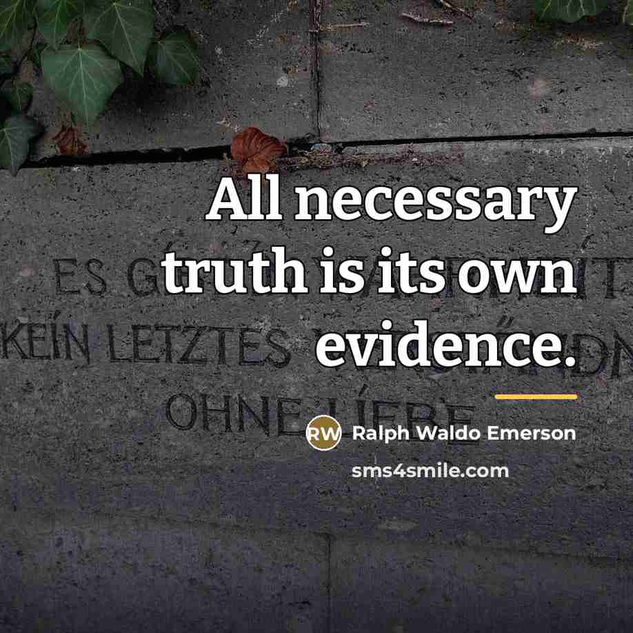 “All necessary truth is its own evidence.…” quote by Ralph Waldo Emerson