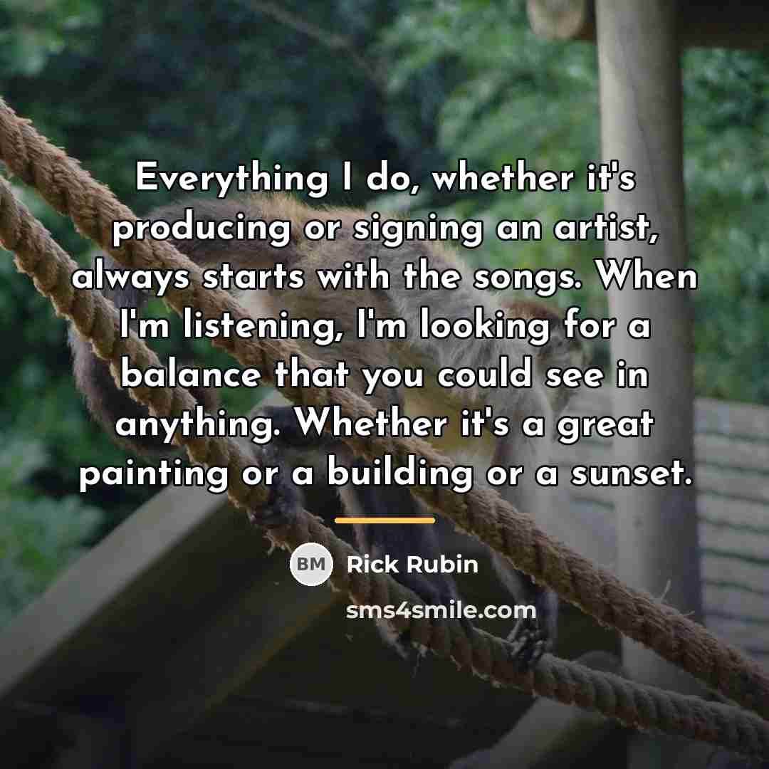 “Everything I do, whether it's producing or signing an artist,…” quote by Rick Rubin