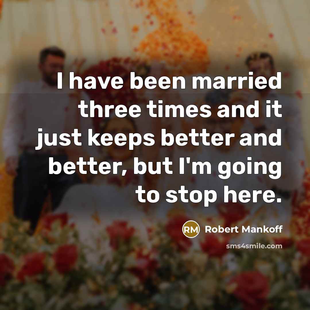 “I have been married three times and it just keeps…” quote by Robert Mankoff