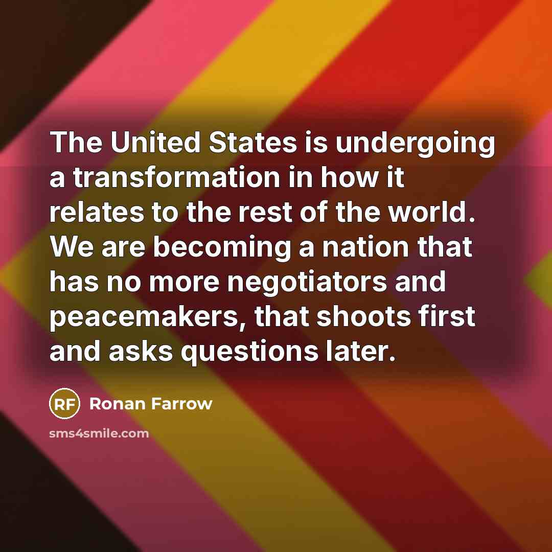 “The United States is undergoing a transformation in how it…” quote by Ronan Farrow