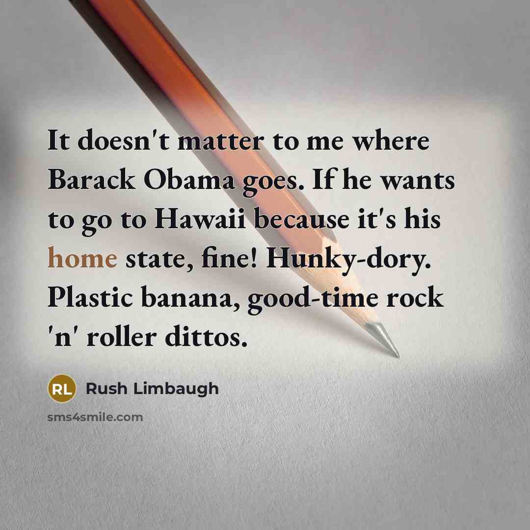 “It doesn't matter to me where Barack Obama goes. If…” quote by Rush Limbaugh