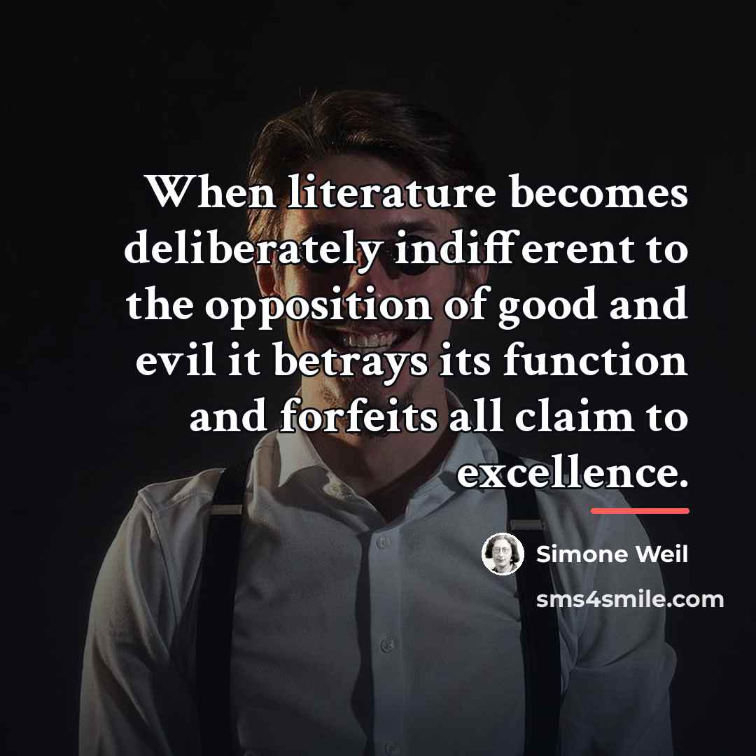 “When literature becomes deliberately indifferent to the opposition of good…” quote by Simone Weil