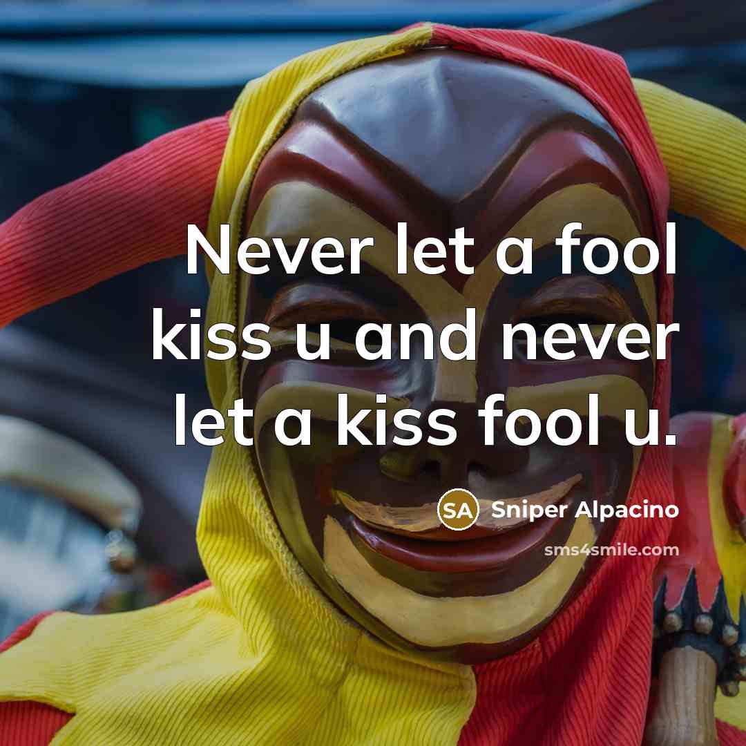“Never let a fool kiss u and never let a…” quote by Sniper Alpacino