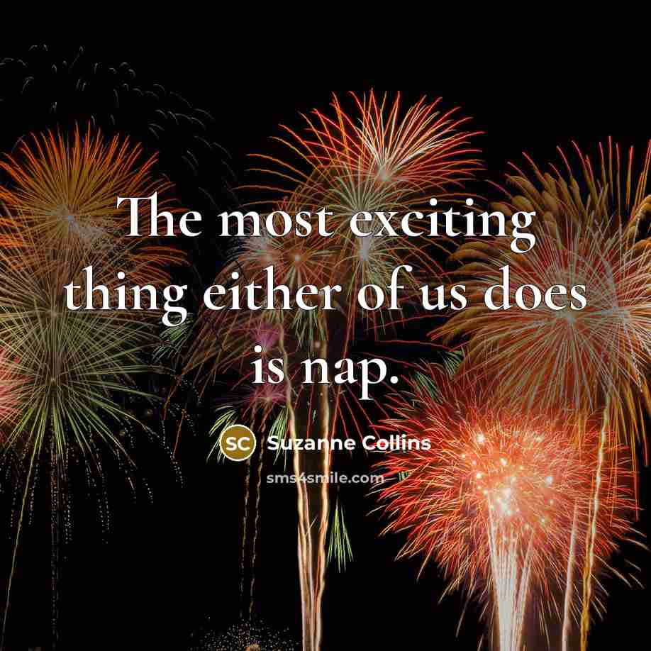“The most exciting thing either of us does is nap.…” quote by Suzanne Collins