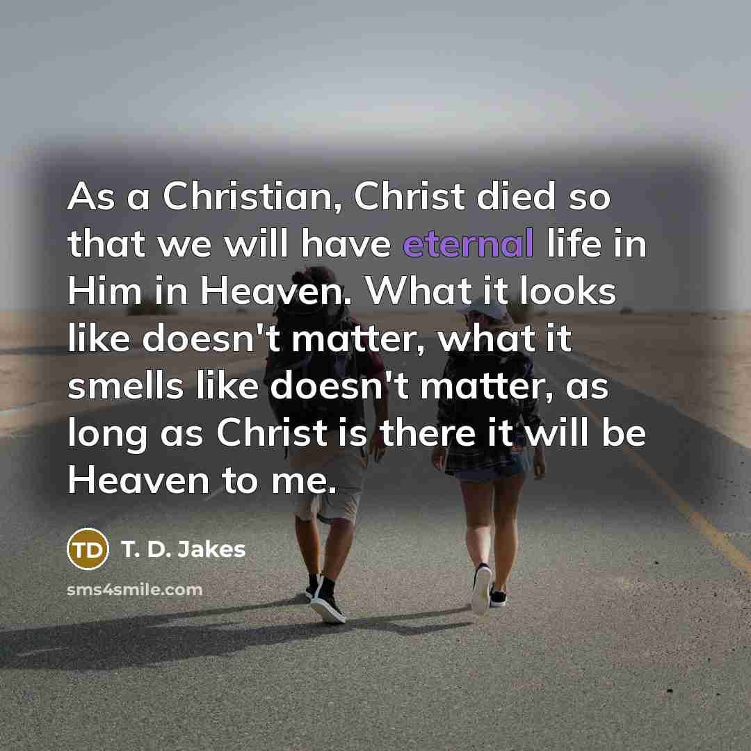 “As a Christian, Christ died so that we will have…” quote by T. D. Jakes