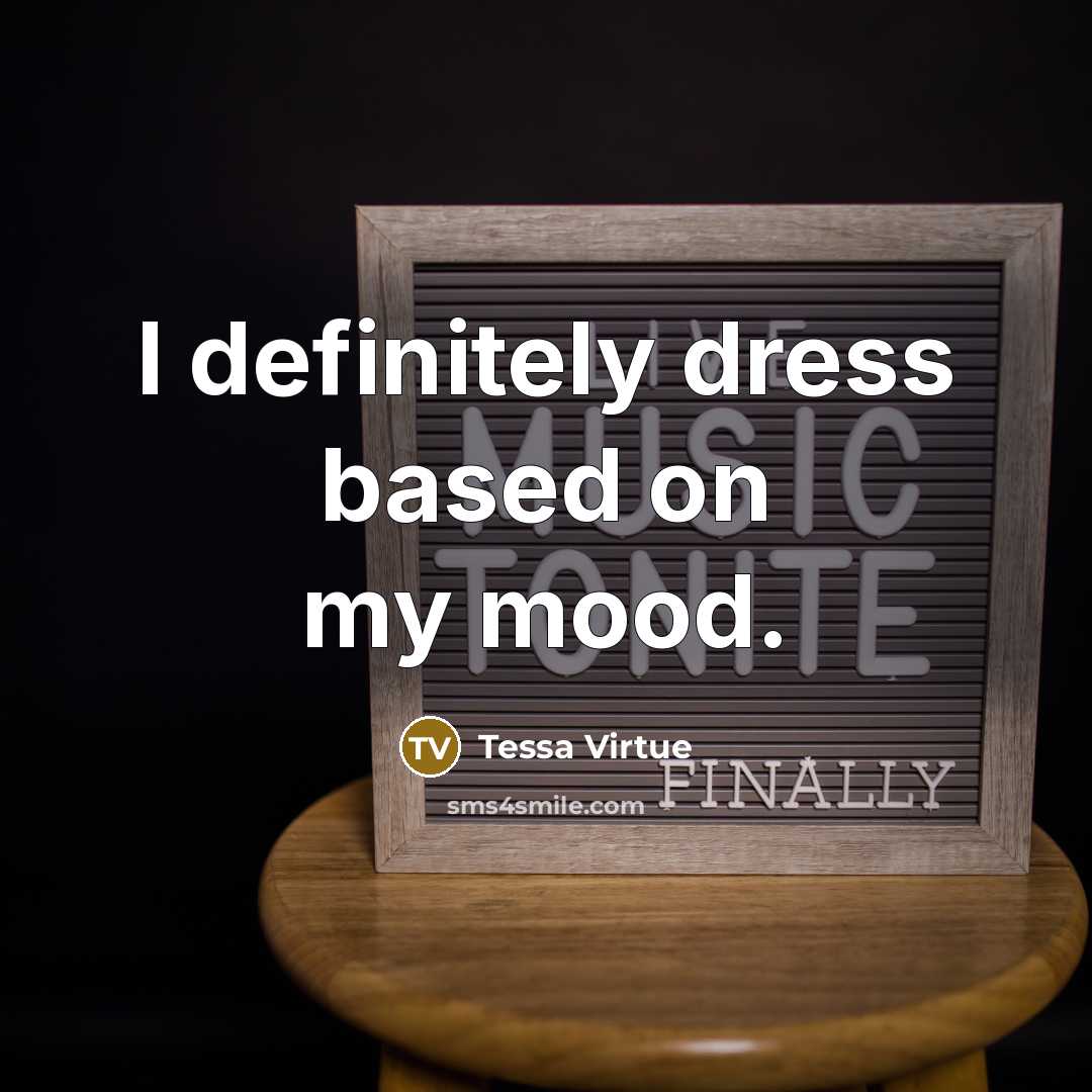 “I definitely dress based on my mood.…” quote by Tessa Virtue