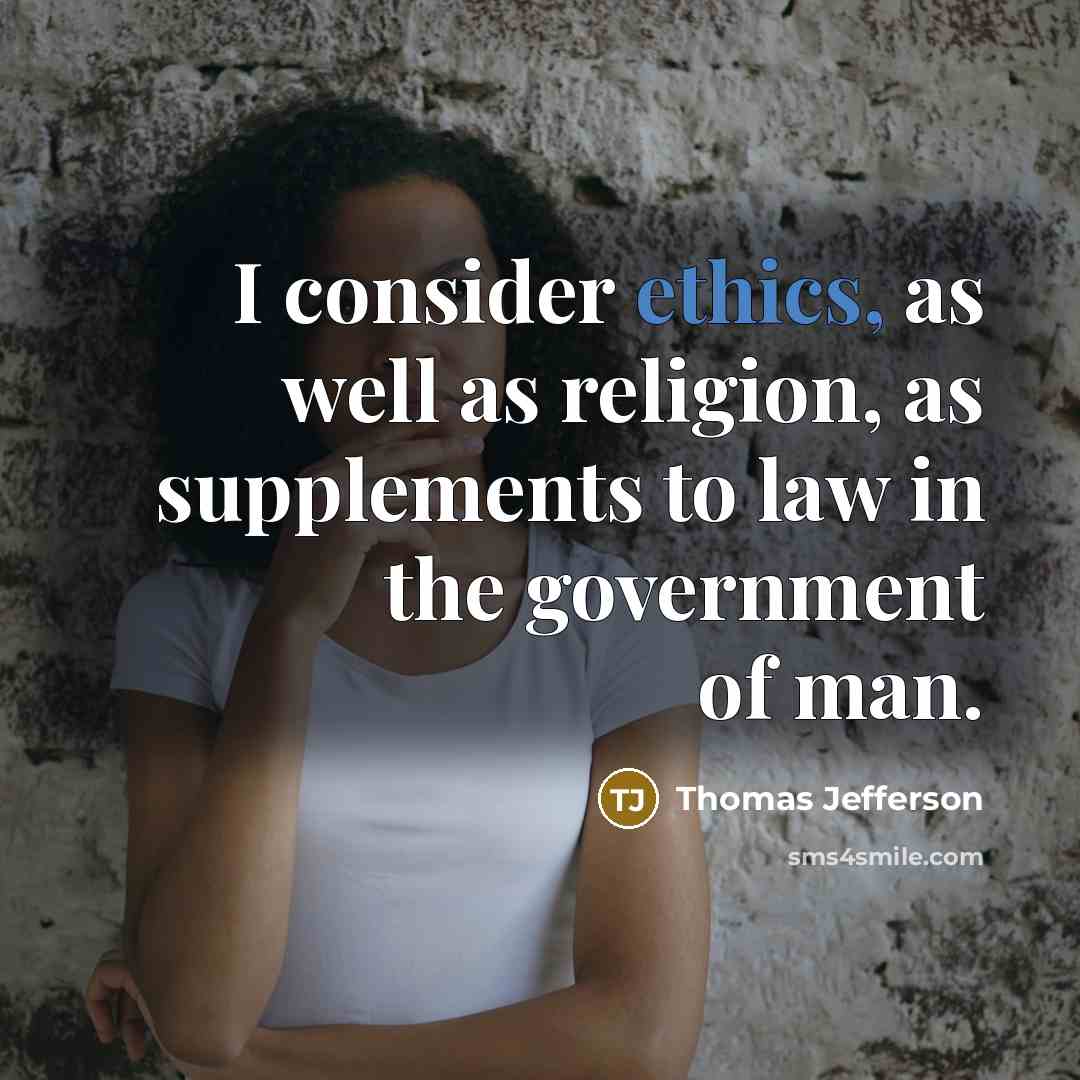 “I consider ethics, as well as religion, as supplements to…” quote by Thomas Jefferson