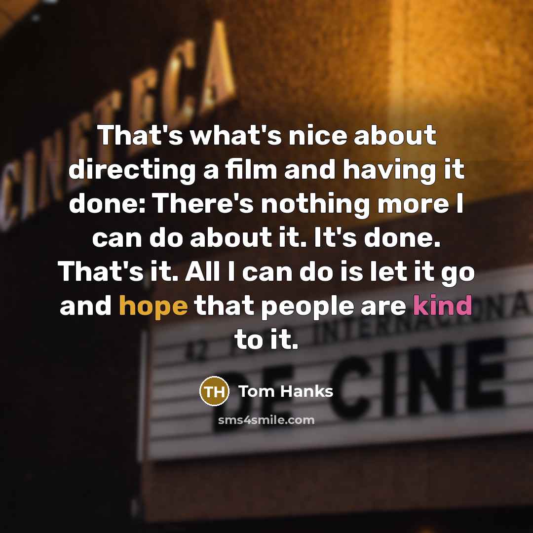 “That's what's nice about directing a film and having it…” quote by Tom Hanks