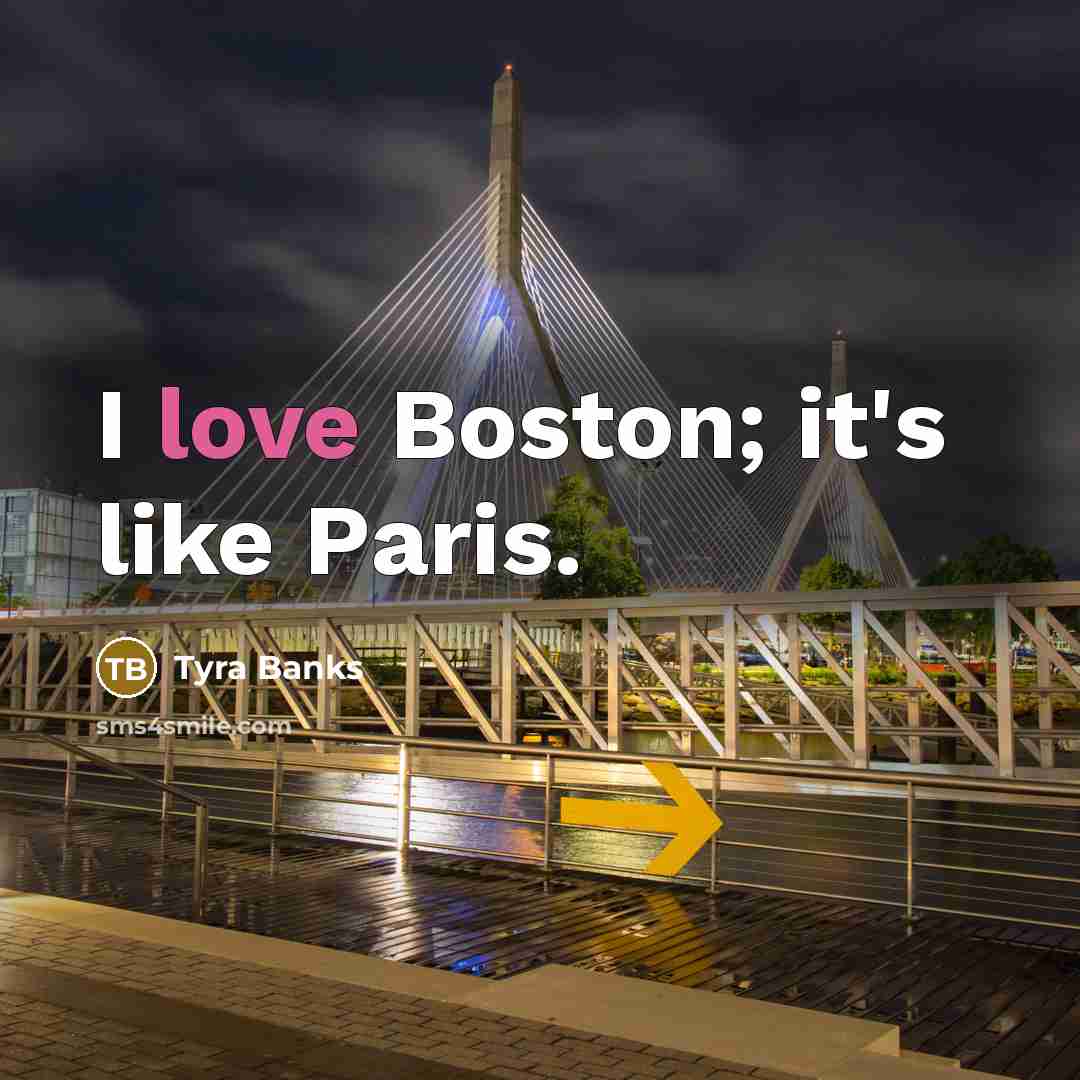 “I love Boston; it's like Paris.…” quote by Tyra Banks