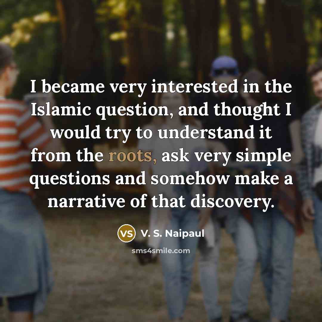 “I became very interested in the Islamic question, and thought…” quote by V. S. Naipaul