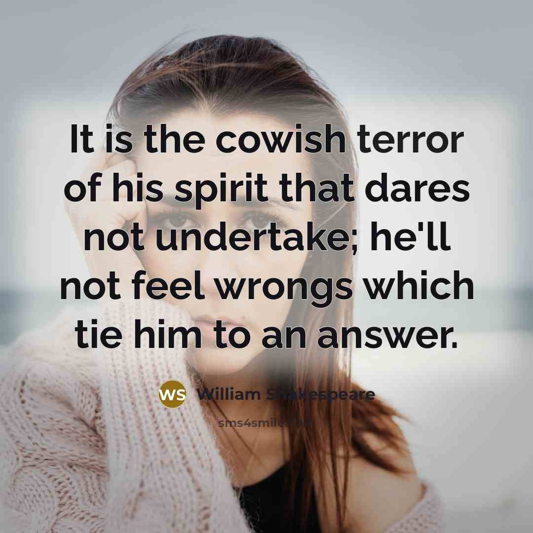 “It is the cowish terror of his spirit that dares…” quote by William Shakespeare