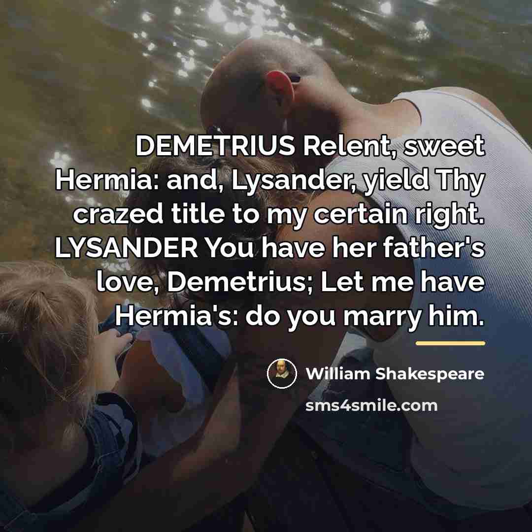 “DEMETRIUS Relent, sweet Hermia: and, Lysander, yield Thy crazed title…” quote by William Shakespeare