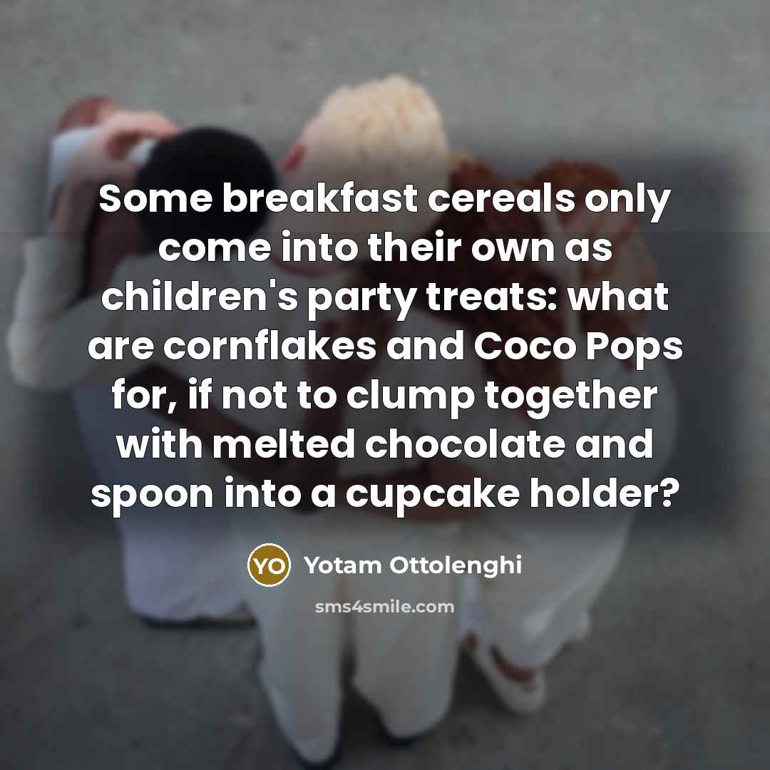 “Some breakfast cereals only come into their own as children's…” quote by Yotam Ottolenghi