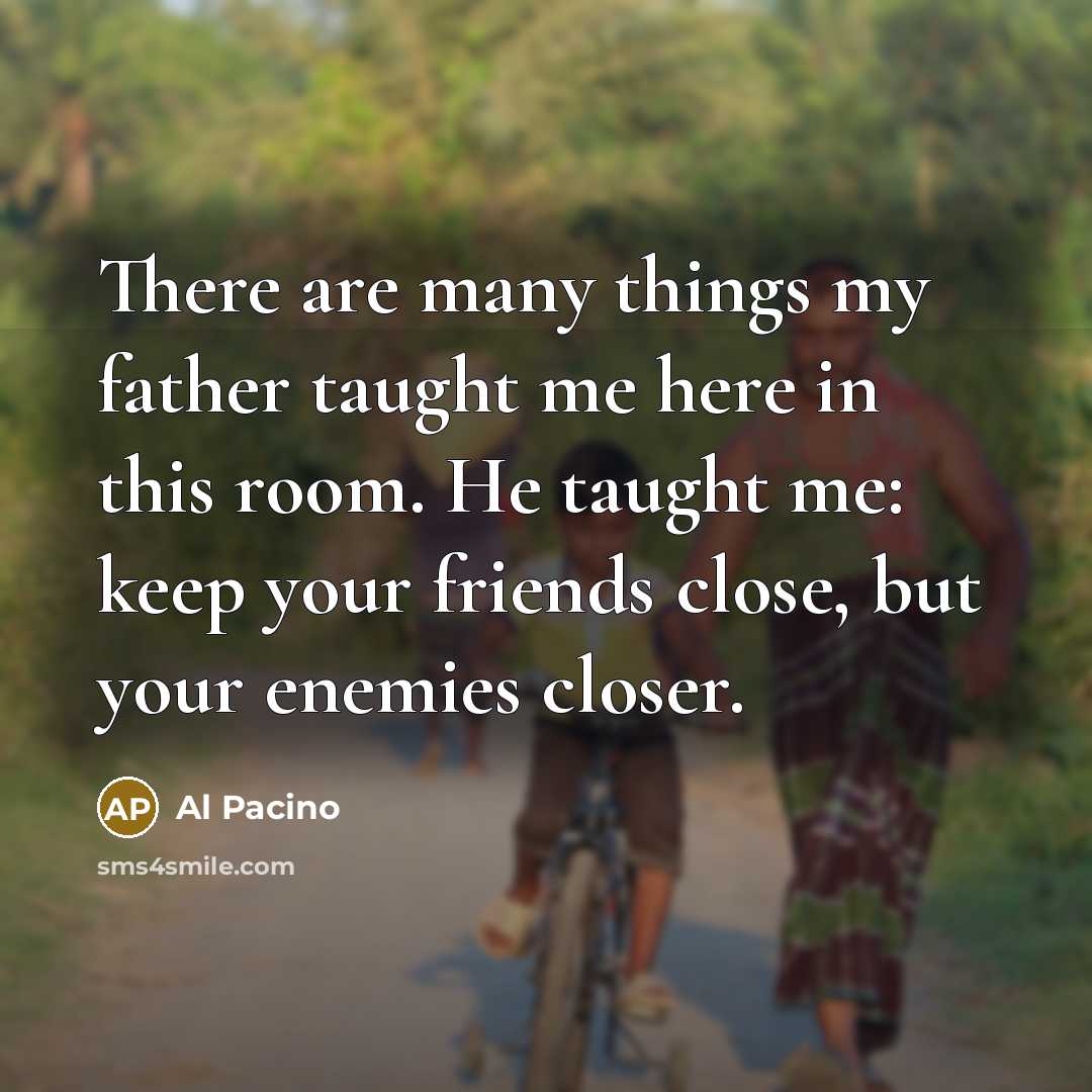 “There are many things my father taught me here in…” quote by Al Pacino