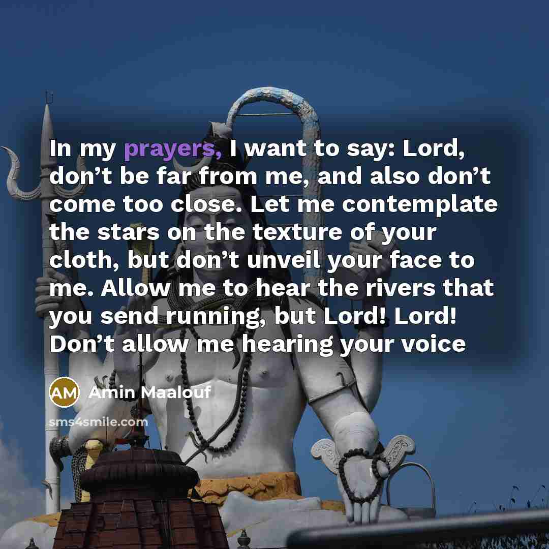 “In my prayers, I want to say: Lord, don’t be…” quote by Amin Maalouf