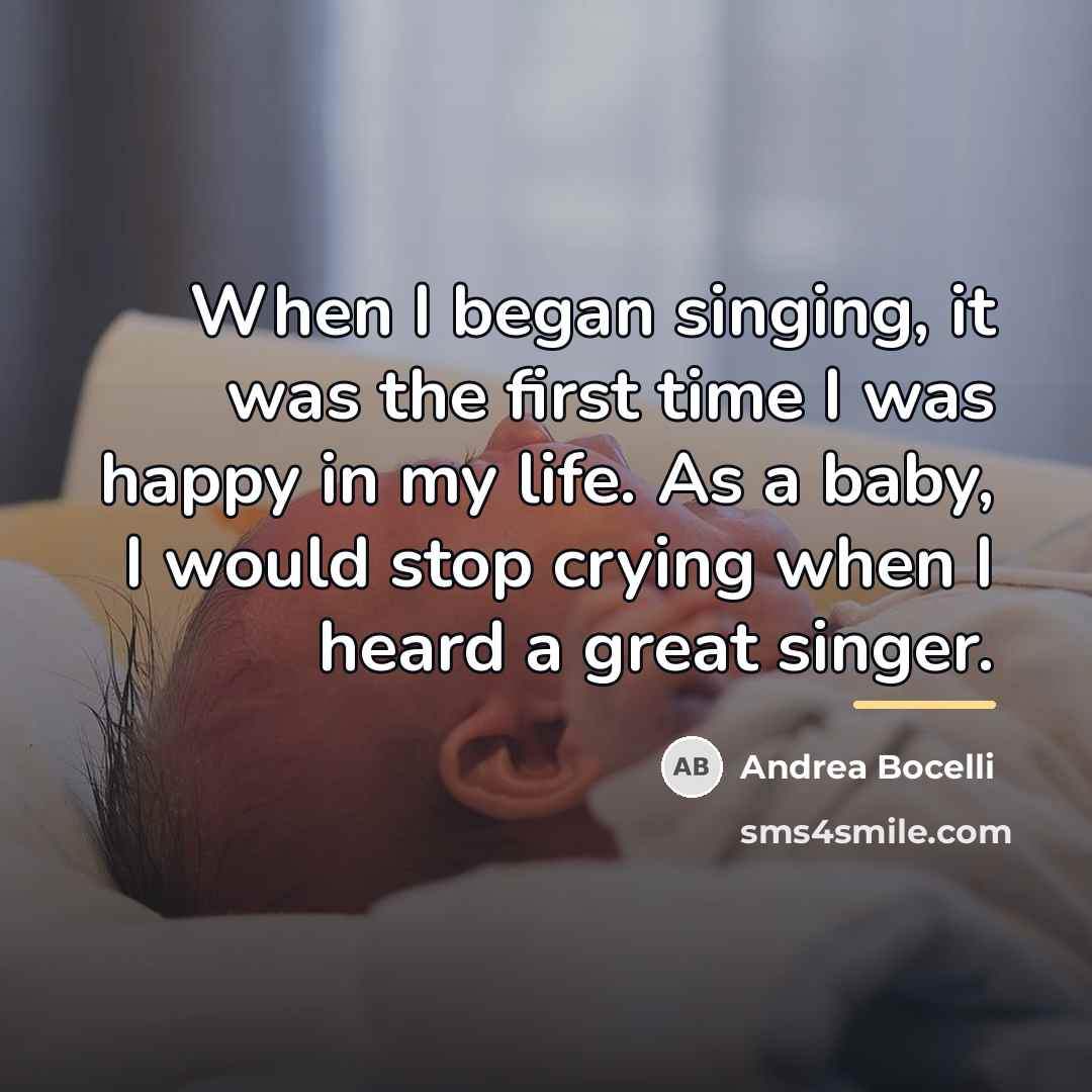 “When I began singing, it was the first time I…” quote by Andrea Bocelli