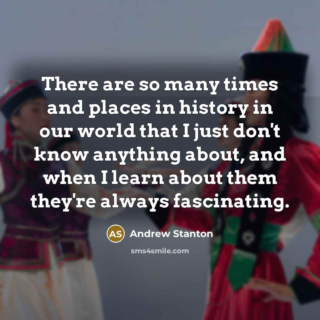 “There are so many times and places in history in…” quote by Andrew Stanton