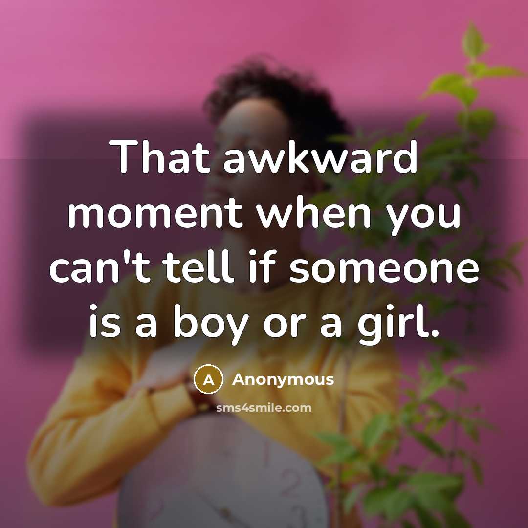 “That awkward moment when you can't tell if someone is…” quote by Anonymous