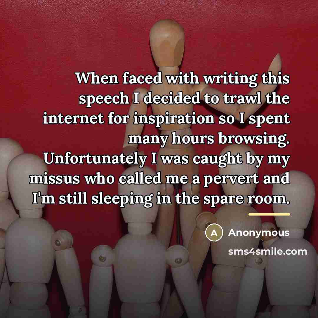 “When faced with writing this speech I decided to trawl…” quote by Anonymous