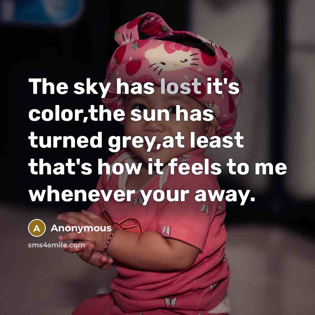 “The sky has lost it's color,the sun has turned grey,at…” quote by Anonymous