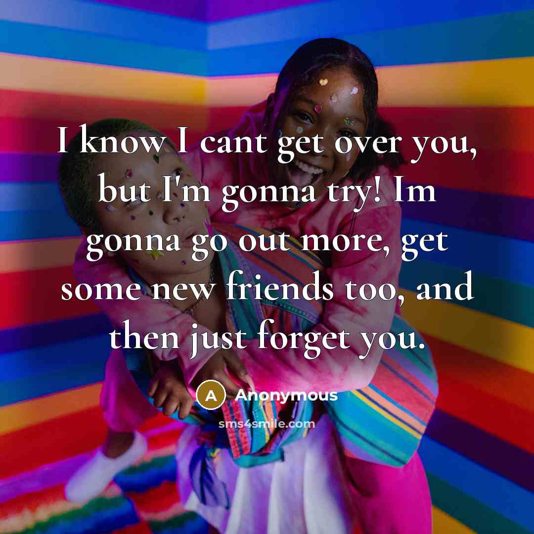 “I know I cant get over you, but I'm gonna…” quote by Anonymous