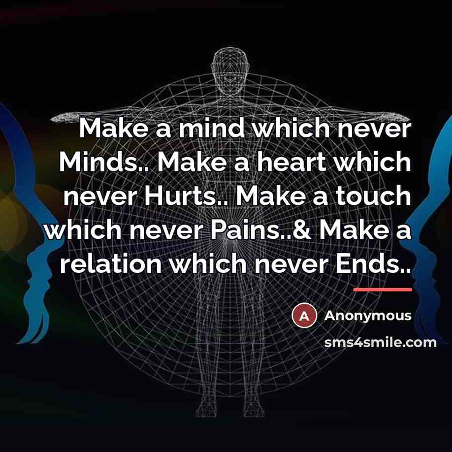 “Make a mind which never Minds.. Make a heart which…” quote by Anonymous