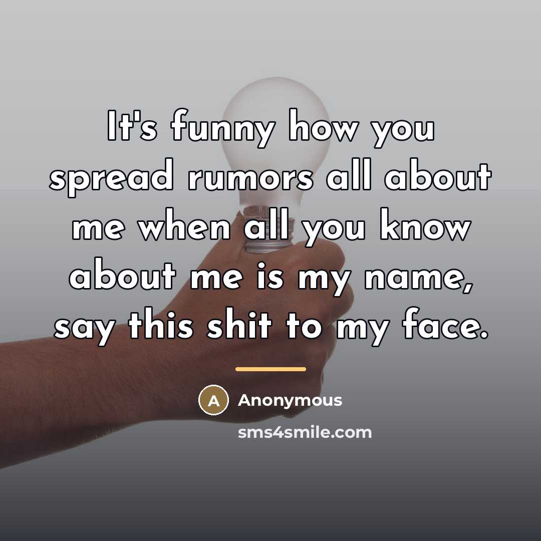 “It's funny how you spread rumors all about me when…” quote by Anonymous