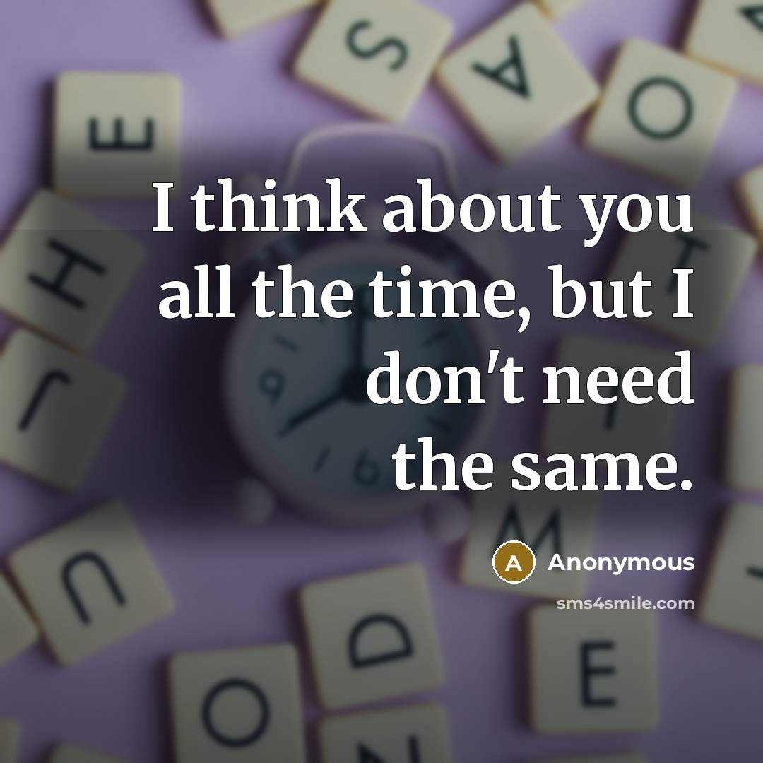 “I think about you all the time, but I don't…” quote by Anonymous