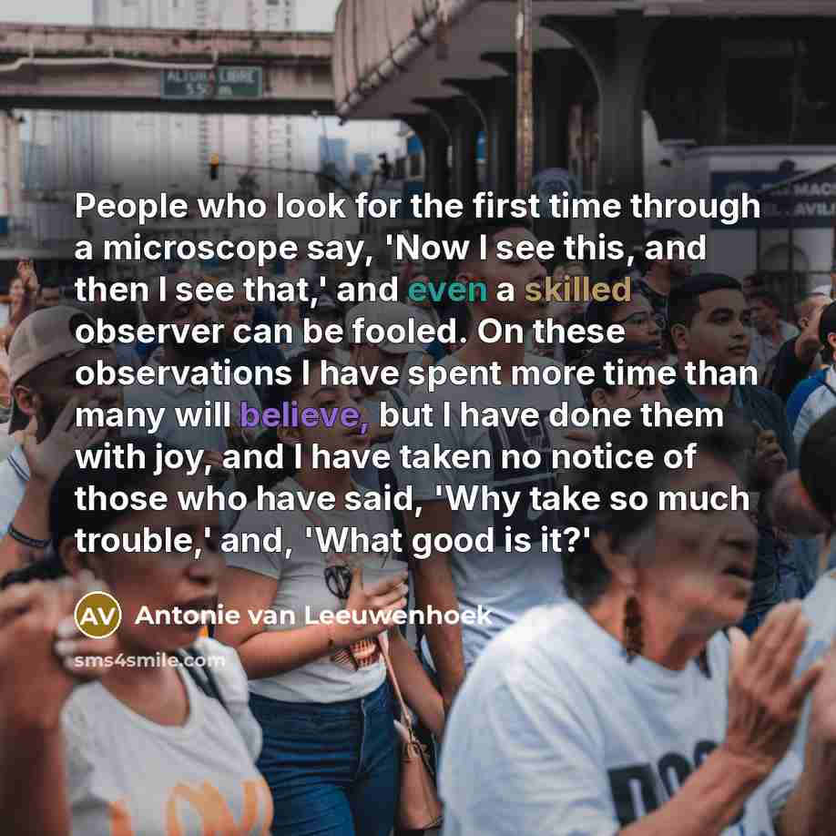 “People who look for the first time through a microscope…” quote by Antonie van Leeuwenhoek