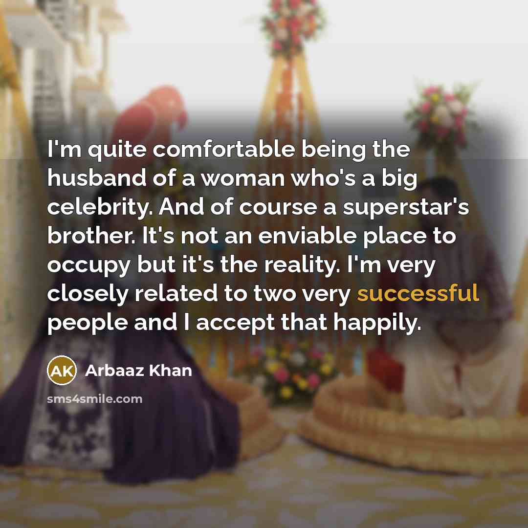 “I'm quite comfortable being the husband of a woman who's…” quote by Arbaaz Khan