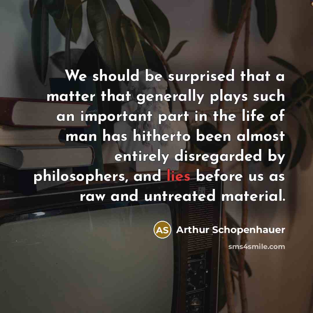“We should be surprised that a matter that generally plays…” quote by Arthur Schopenhauer