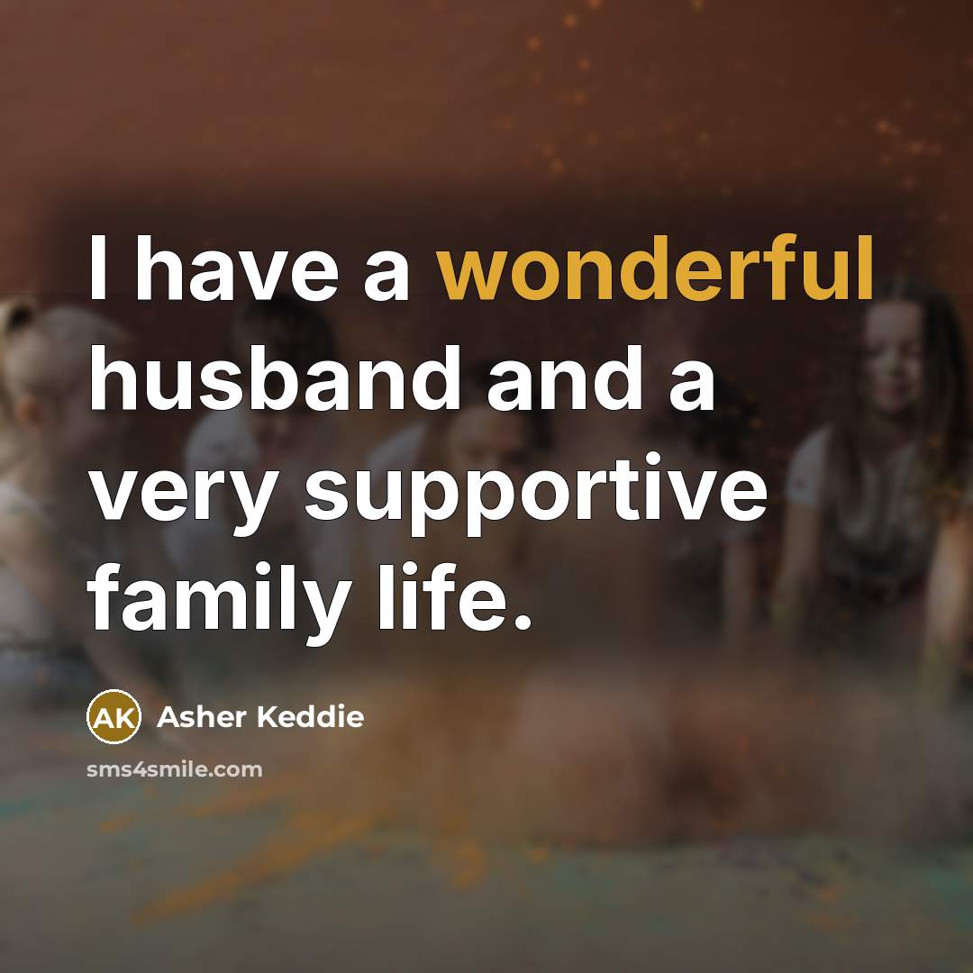 “I have a wonderful husband and a very supportive family…” quote by Asher Keddie