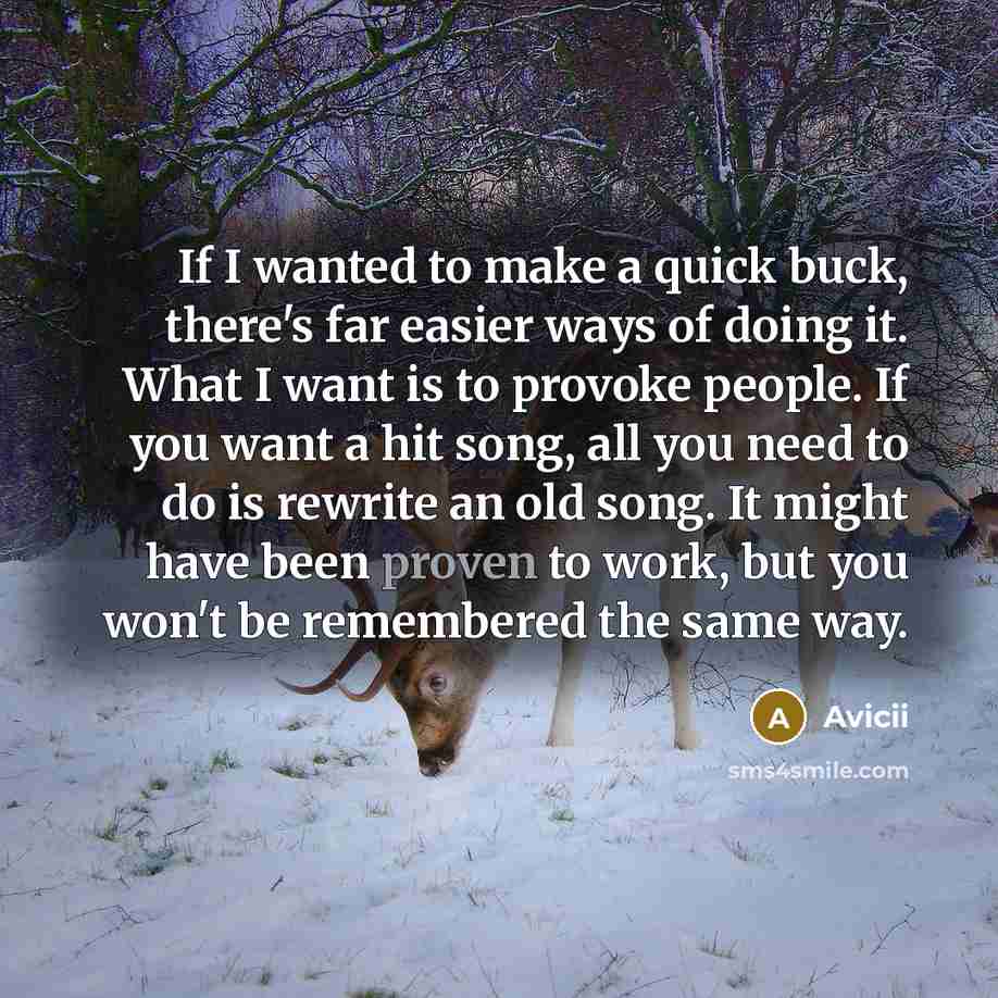 “If I wanted to make a quick buck, there's far…” quote by Avicii