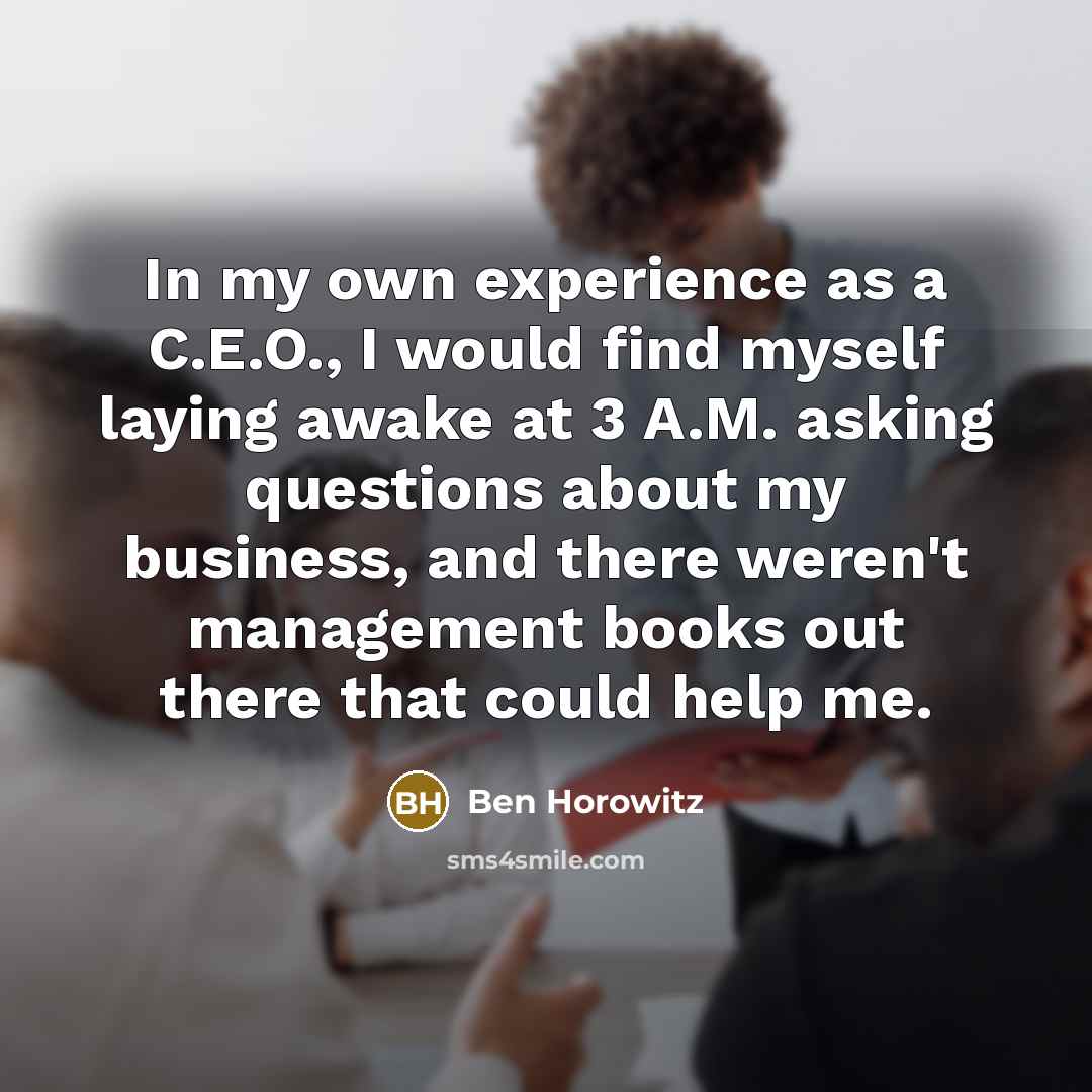 “In my own experience as a C.E.O., I would find…” quote by Ben Horowitz