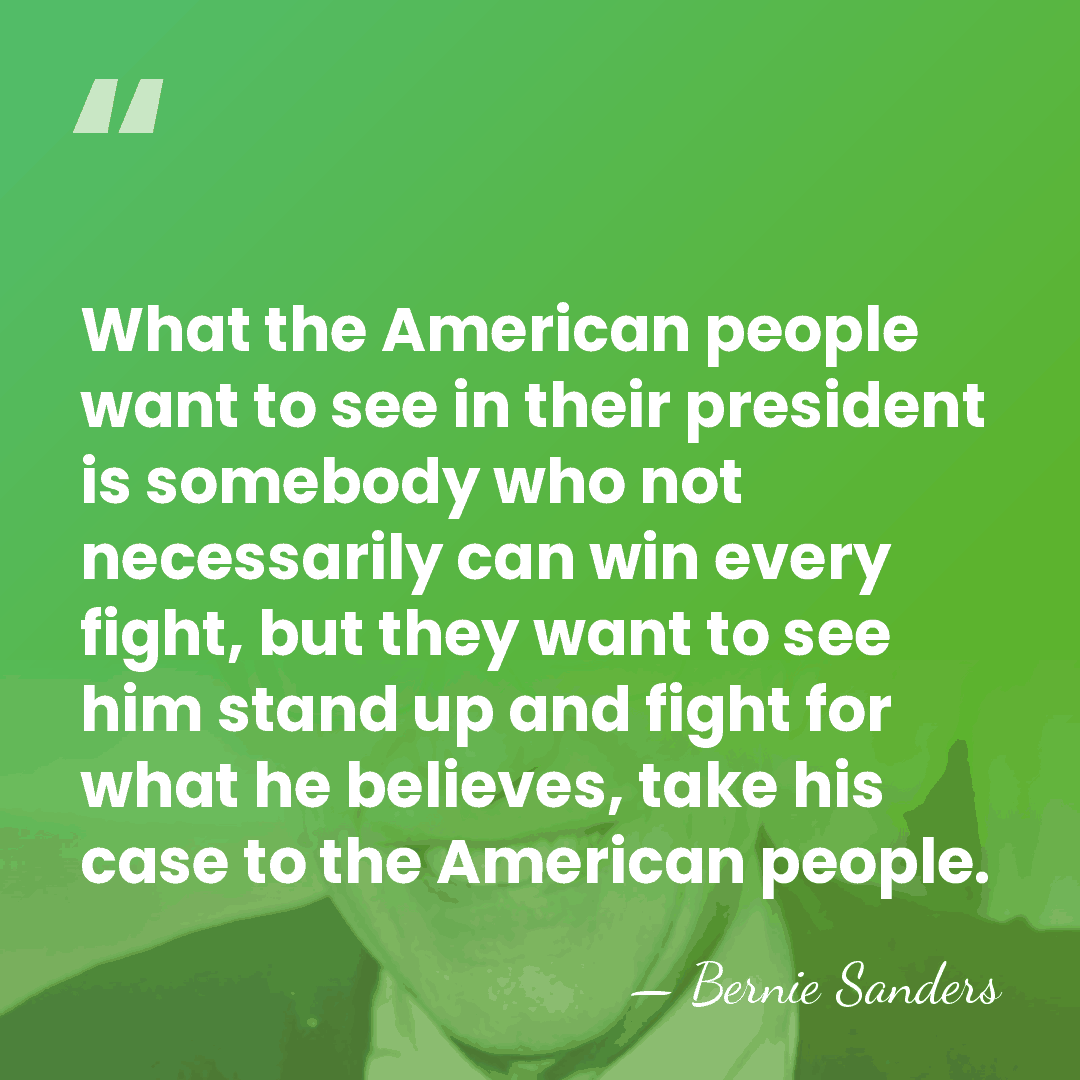 What the American people want to see in their president is somebody&hellip; - Bernie Sanders